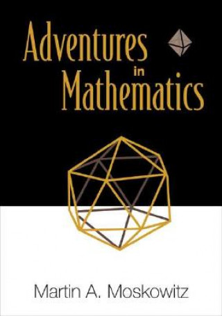 Book Adventures In Mathematics Martin A. Moskowitz