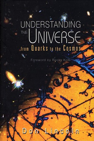 Книга Understanding The Universe: From Quarks To The Cosmos Don Lincoln