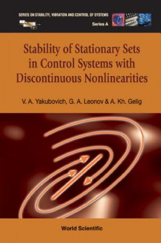 Książka Stability Of Stationary Sets In Control Systems With Discontinuous Nonlinearities V.A. Yakubovich