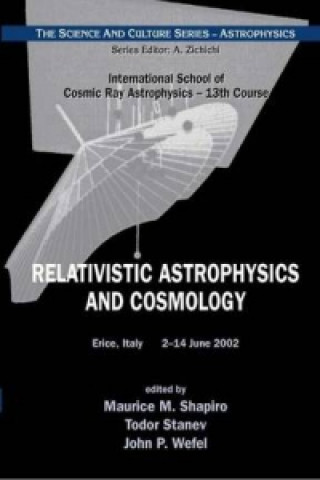 Carte Relativistic Astrophysics And Cosmology - Proceedings Of The 13th Course Of The International School Of Cosmic Ray Astrophysics Shapiro Maurice M