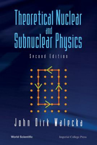 Kniha Theoretical Nuclear And Subnuclear Physics John Dirk Walecka