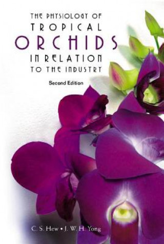 Книга Physiology Of Tropical Orchids In Relation To The Industry, The (2nd Edition) C.S. Hew