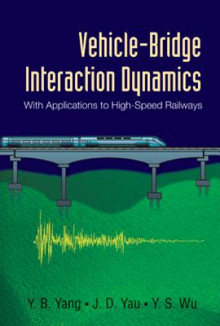 Kniha Vehicle-bridge Interaction Dynamics: With Applications To High-speed Railways Yeong-Bin Yang
