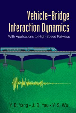 Knjiga Vehicle-bridge Interaction Dynamics: With Applications To High-speed Railways Yeong-Bin Yang