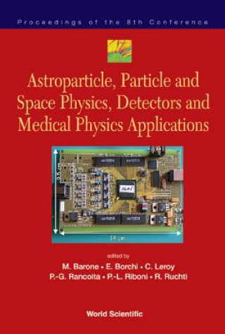 Kniha Astroparticle, Particle And Space Physics, Detectors And Medical Physics Applications - Proceedings Of The 8th Conference 