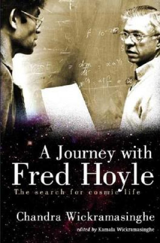 Kniha Journey With Fred Hoyle, A: The Search For Cosmic Life Chandra Wickramasinghe