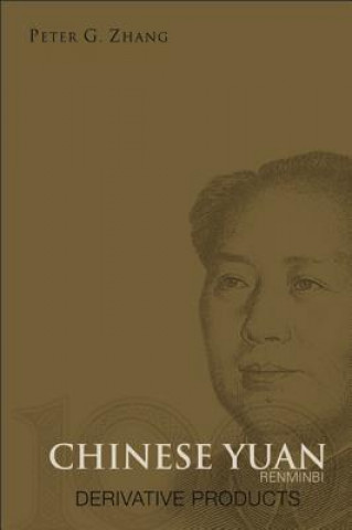 Carte Chinese Yuan (Renminbi) Derivative Products Peter G. Zhang