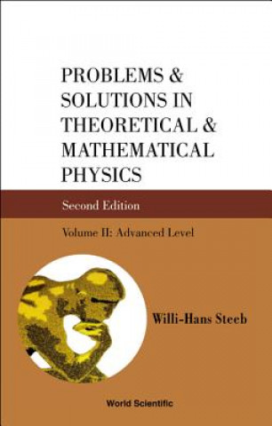Carte Problems And Solutions In Theoretical And Mathematical Physics - Volume Ii: Advanced Level Willi-Hans Steeb