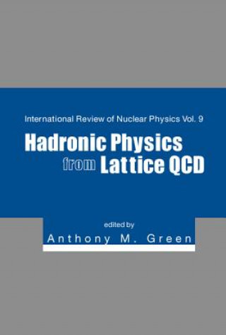 Knjiga Hadronic Physics From Lattice Qcd Green Anthony M