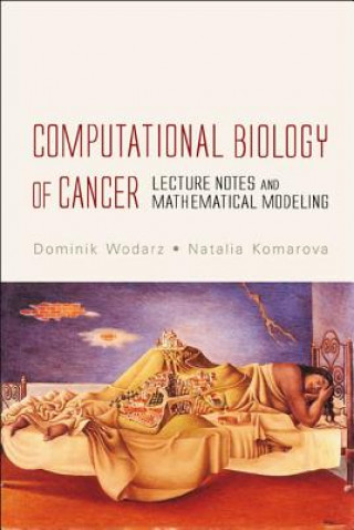 Könyv Computational Biology Of Cancer: Lecture Notes And Mathematical Modeling Dominik Wodarz