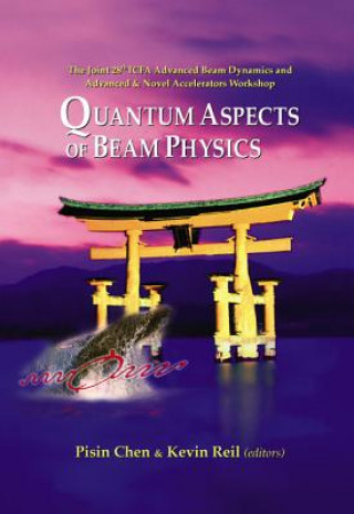 Buch Quantum Aspects Of Beam Physics 2003 - Proceedings Of The Joint 28th Icfa Advanced Beam Dynamics & Advanced & Novel Accelerators Workshop 