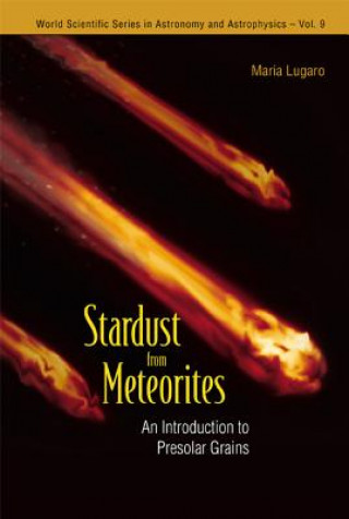 Carte Stardust From Meteorites: An Introduction To Presolar Grains Maria Lugaro