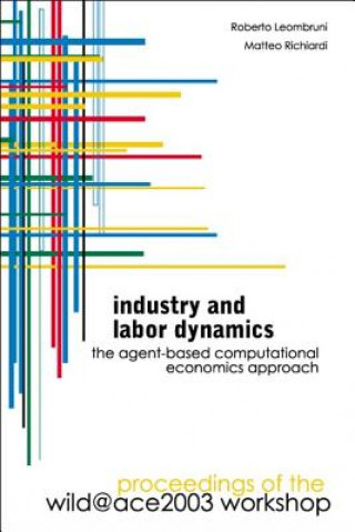 Könyv Industry And Labor Dynamics: The Agent-based Computational Economics Approach - Proceedings Of The Wild@ace 2003 Workshop Richiardi Matteo