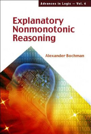 Könyv Explanatory Nonmonotonic Reasoning Alexander Bochman