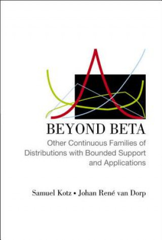 Könyv Beyond Beta: Other Continuous Families Of Distributions With Bounded Support And Applications Johan Rene van Dorp