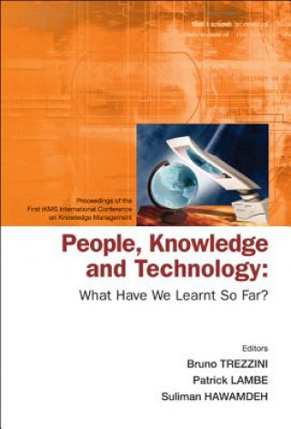 Kniha People, Knowledge And Technology: What Have We Learnt So Far? - Procs Of The First Ikms Int'l Conf On Knowledge Management Hawamdeh Suliman