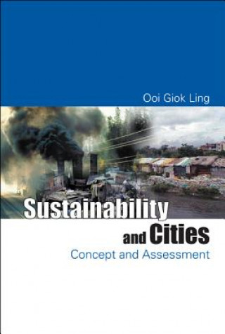 Könyv Sustainability And Cities: Concept And Assessment Ooi Giok Ling