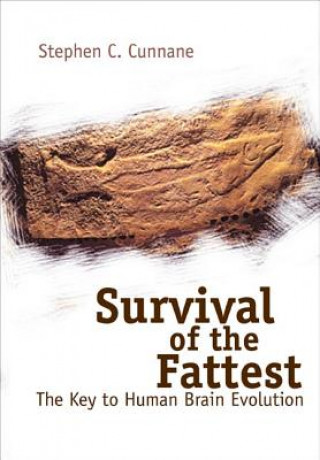 Carte Survival Of The Fattest: The Key To Human Brain Evolution Stephen C. Cunnane
