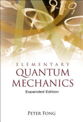Carte Elementary Quantum Mechanics (Expanded Edition) Peter Fong
