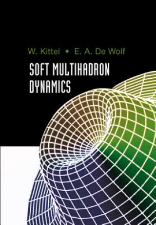 Kniha Soft Multihadron Dynamics W. Kittel