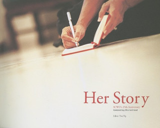 Kniha Her Story: Scwo's 25th Anniversary - Celebrating Womanhood Ng