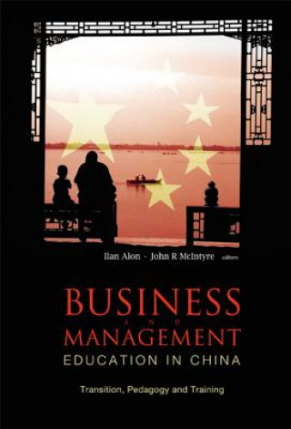 Książka Business And Management Education In China: Transition, Pedagogy And Training Alon Ilan