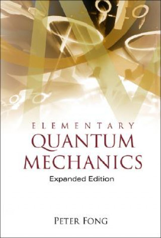 Könyv Elementary Quantum Mechanics (Expanded Edition) Peter Fong