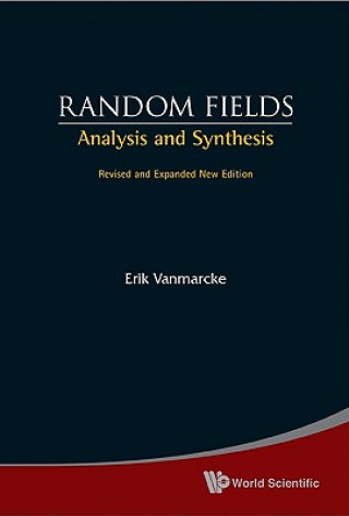 Kniha Random Fields: Analysis And Synthesis (Revised And Expanded New Edition) Erik VanMarcke