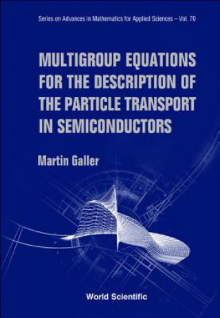 Carte Multigroup Equations For The Description Of The Particle Transport In Semiconductors Martin Galler