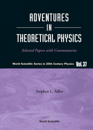 Książka Adventures In Theoretical Physics: Selected Papers With Commentaries Stephen L. Adler