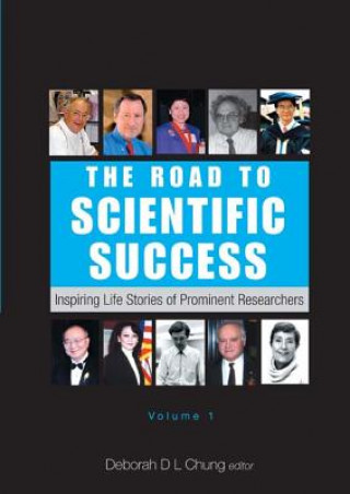 Knjiga Road To Scientific Success, The: Inspiring Life Stories Of Prominent Researchers (Volume 1) Chung Deborah D L