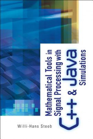Carte Mathematical Tools In Signal Processing With C++ And Java Simulations Willi-Hans Steeb