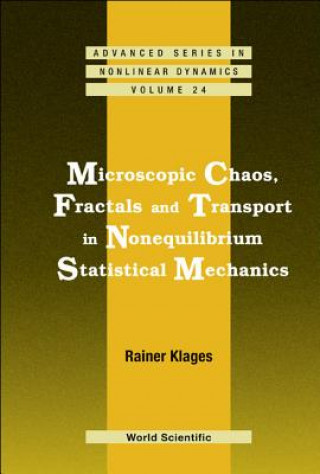 Könyv Microscopic Chaos, Fractals And Transport In Nonequilibrium Statistical Mechanics Rainer Klages