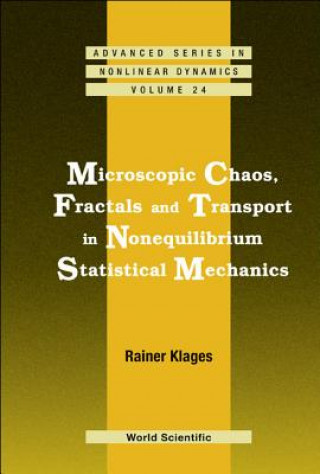 Kniha Microscopic Chaos, Fractals And Transport In Nonequilibrium Statistical Mechanics Rainer Klages