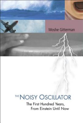 Книга Noisy Oscillator, The: The First Hundred Years, From Einstein Until Now Moshe Gitterman