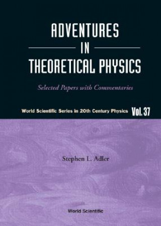 Könyv Adventures In Theoretical Physics: Selected Papers With Commentaries Stephen L. Adler