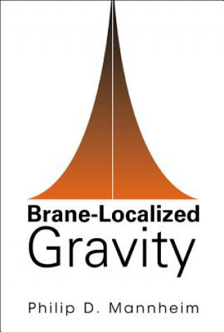 Knjiga Brane-localized Gravity Philip D. Mannheim