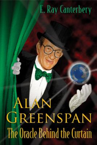 Книга Alan Greenspan: The Oracle Behind The Curtain E. Ray Canterbery