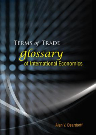 Книга Terms Of Trade: Glossary Of International Economics Alan V. Deardorff
