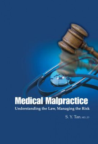 Kniha Medical Malpractice: Understanding The Law, Managing The Risk S. Y. Tan