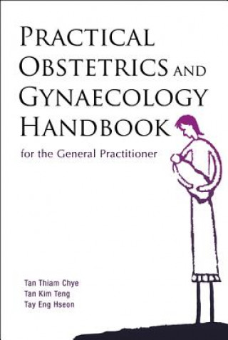 Kniha Practical Obstetrics And Gynaecology Handbook For The General Practitioner Tan Thiam Chye