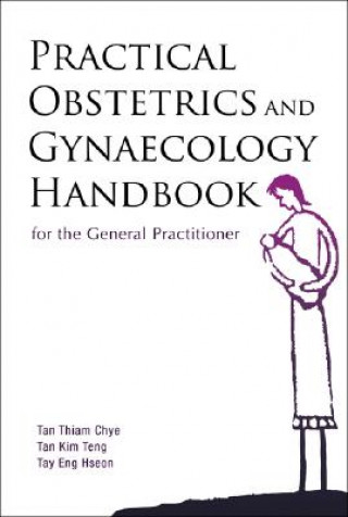 Könyv Practical Obstetrics And Gynaecology Handbook For The General Practitioner Tan Thiam Chye