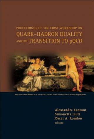 Kniha Quark-hadron Duality And The Transition To Pqcd - Proceedings Of The First Workshop Fantoni Alessandra