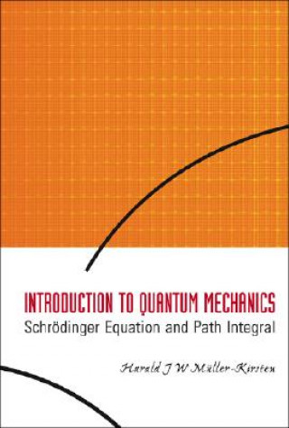 Carte Introduction To Quantum Mechanics: Schrodinger Equation And Path Integral Harald J. W. Muller-Kirsten