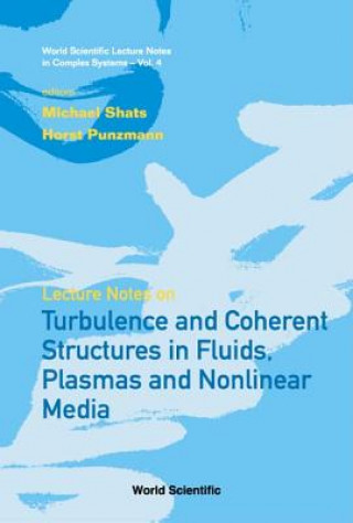 Kniha Lecture Notes On Turbulence And Coherent Structures In Fluids, Plasmas And Nonlinear Media Shats Michael G