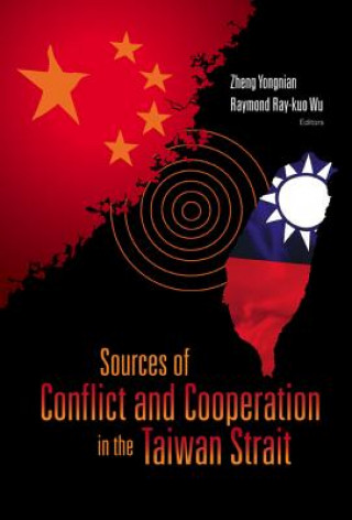 Könyv Sources Of Conflict And Cooperation In The Taiwan Strait Wu Raymond Ray-kuo