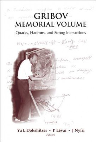 Książka Gribov Memorial Volume: Quarks, Hadrons And Strong Interactions - Proceedings Of The Memorial Workshop Devoted To The 75th Birthday Of V N Gribov Dokshitzer Yuri L