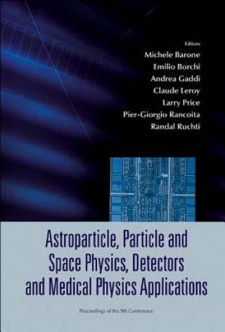 Carte Astroparticle, Particle And Space Physics, Detectors And Medical Physics Applications - Proceedings Of The 9th Conference Gaddi Andrea
