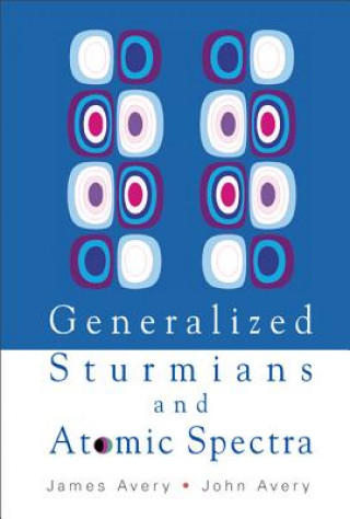 Könyv Generalized Sturmians And Atomic Spectra James Avery