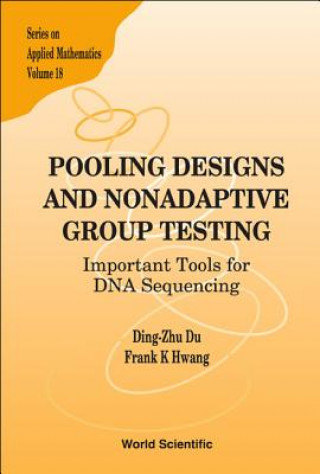 Carte Pooling Designs And Nonadaptive Group Testing: Important Tools For Dna Sequencing Du Ding-Zhu